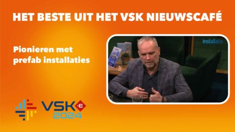 Pionieren met prefab installaties | Johan Bogert, Preworx in het VSK Nieuwscafé 2024