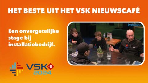Een onvergetelijke stage bij installatiebedrijf. Martijn Verspeek in het VSK Nieuwscafé 2024.