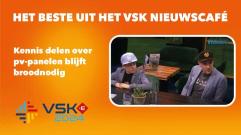 Kennis delen over pv-panelen blijft broodnodig: VSK Nieuwscafé | Dennis van der Meij