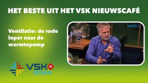 Ventilatie: de rode loper naar de warmtepomp. Huisfluisteraar Lars Boelen in VSK Nieuwscafé