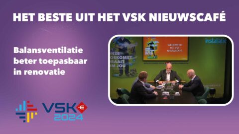 VSK Highlights: balansventilatie beter toepasbaar in renovatie: genomineerden VSK Awards